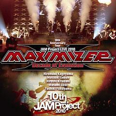 JAM Project LIVE 2010MAXIMIZER〜Decade of Evolution〜